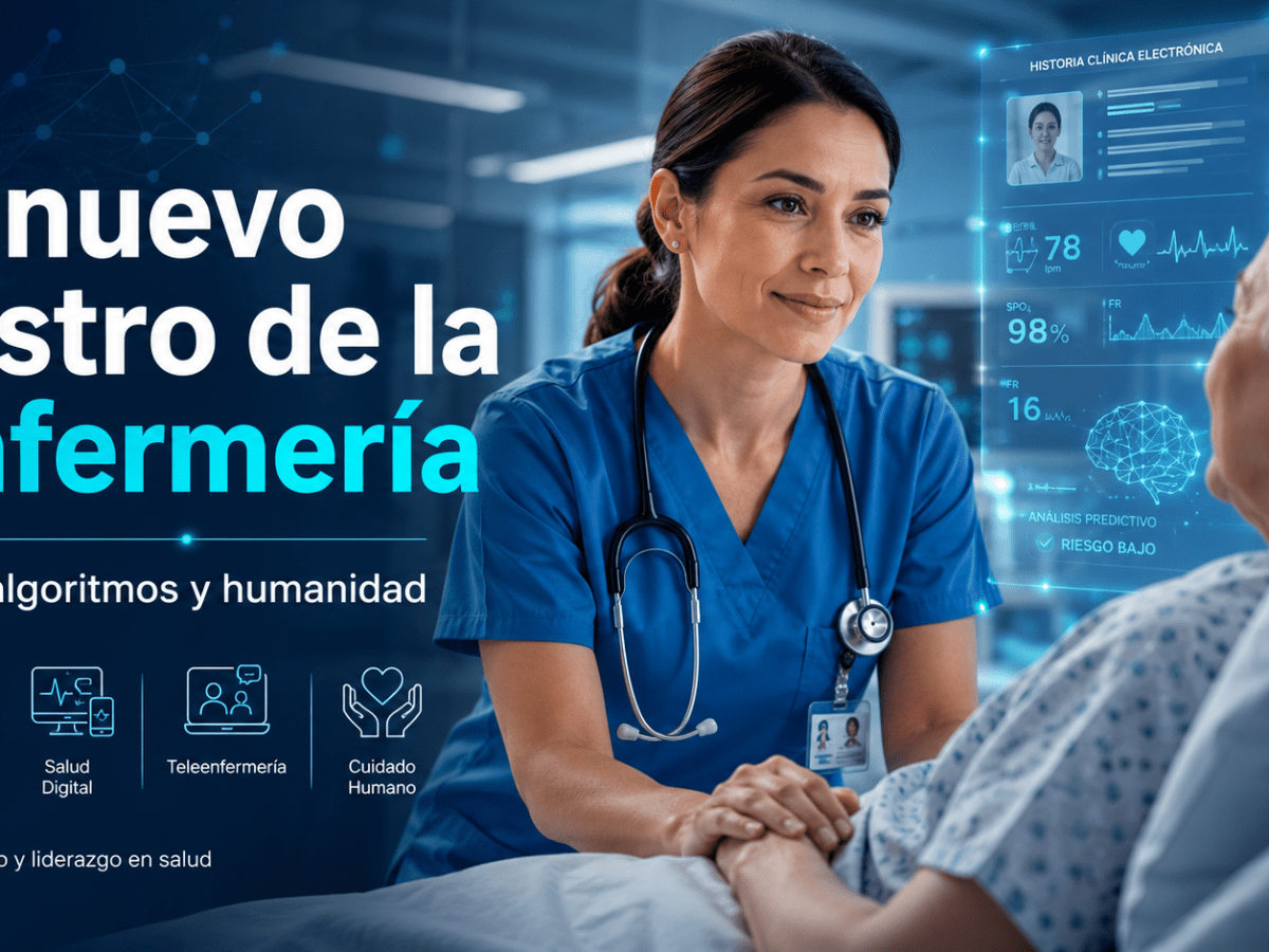 El nuevo rostro de la enfermería: Entre algoritmos y&nbsp;humanidad