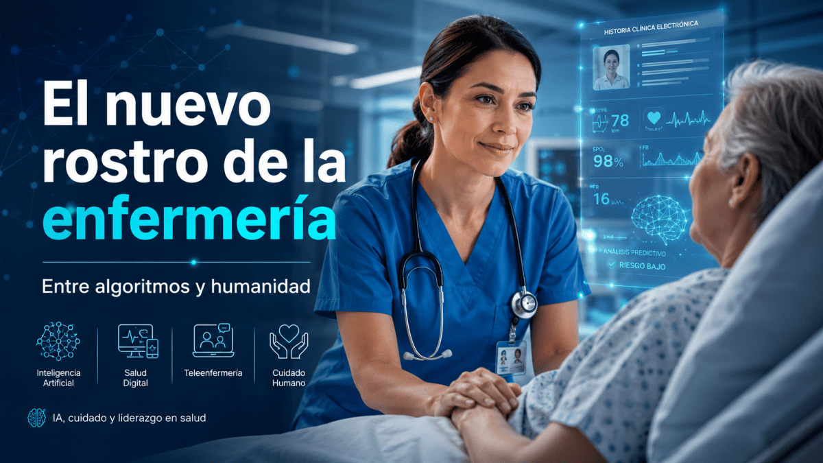 El nuevo rostro de la enfermería: Entre algoritmos y&nbsp;humanidad